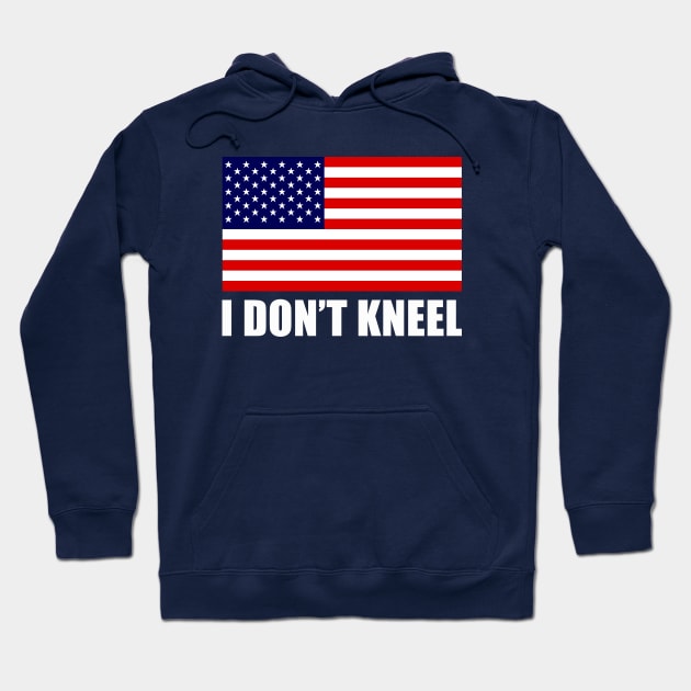 I Dont Kneel Hoodie by lastradaimamo